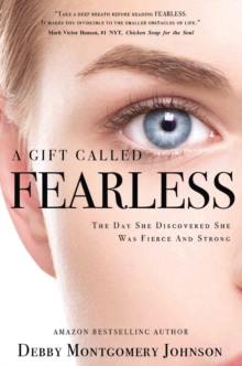 A Gift Called Fearless : The Day She Discovered She Was Fierce and Strong