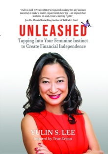 UNLEASHED : Tapping Into Your Feminine Instinct to Create Financial Independence