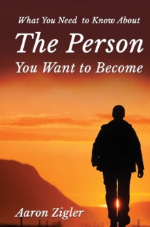 WHAT YOU NEED TO KNOW ABOUT THE PERSON YOU WANT TO BECOME