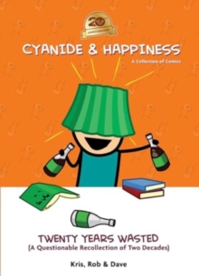 Cyanide & Happiness: Twenty Years Wasted : (A Questionable Recollection Of The First Two Decades)