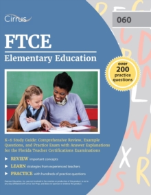 FTCE Elementary Education K-6 Study Guide : Comprehensive Review, Example Questions, and Practice Exam with Answer Explanations for the Florida Teacher Certifications Examinations