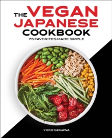 The Vegan Japanese Cookbook : 75 Favorites Made Simple