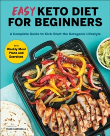 Easy Keto Diet For Beginners : A Complete Guide To Kick-Start The Ketogenic Lifestyle