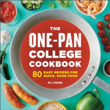 The One-Pan College Cookbook : 80 Easy Recipes For Quick, Good Food