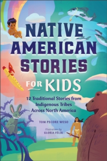 Native American Stories For Kids : 12 Traditional Stories From Indigenous Tribes Across North America