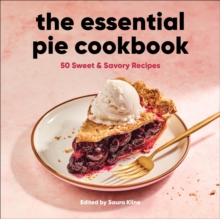 The Essential Pie Cookbook : 50 Sweet & Savory Recipes