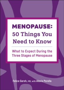 Menopause: 50 Things You Need To Know : What To Expect During The Three Stages Of Menopause