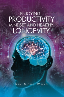 Enjoying Productivity Mindset and Healthy Longevity