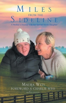 Miles From The Sideline : A Mother's Journey With Her Special Needs Daughter