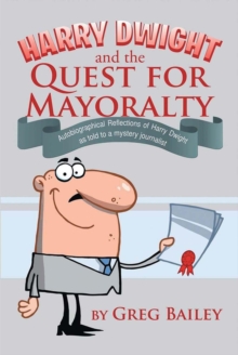 Harry Dwight and the Quest for Mayoralty