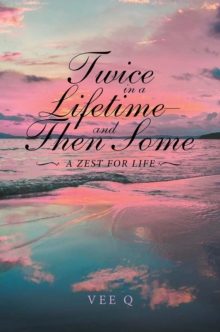 Twice in a Lifetime, and Then Some : A Zest for Life