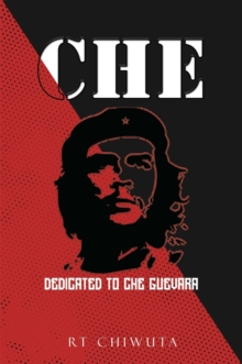 CHE : DEDICATED TO CHE GUEVARA