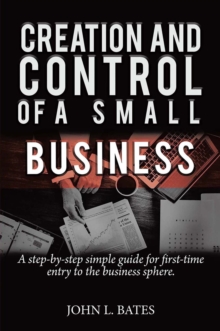 Business Preparation : Creation and Control of a Small Business