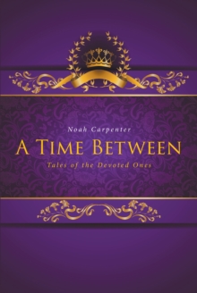 A Time Between : Tales of the Devoted Ones