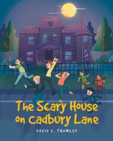 The Scary House on Cadbury Lane