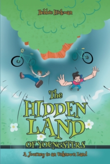 The Hidden Land of Youngsters : A Journey to an Unknown Land