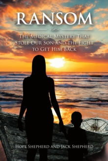 Ransom : The Medical Mystery that Stole Our Son and the Fight to Get Him Back