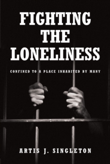 Fighting the Loneliness : Confined to a Place Inhabited by Many