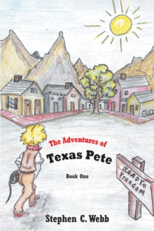 The Adventures of Texas Pete : The Road to Freedom: Book One