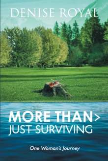 More Than > Just Surviving : One Woman's Journey