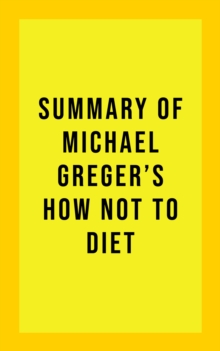 Summary of Michael Greger's How Not to Diet