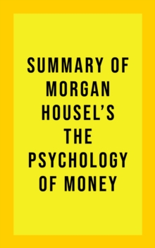 Summary of Morgan Housel's The Psychology of Money