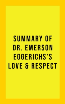 Summary of Dr. Emerson Eggerichs's Love & Respect