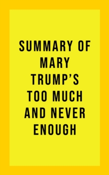 Summary of Mary Trump's Too Much and Never Enough