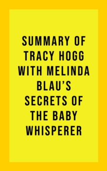 Summary of Tracy Hogg with Melinda Blau's Secrets of the Baby Whisperer