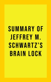 Summary of Jeffrey M. Schwartz's Brain Lock