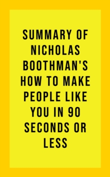 Summary of Nicholas Boothman's How to Make People Like You in 90 Seconds or Less