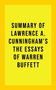 Summary of Lawrence A. Cunningham's The Essays of Warren Buffett