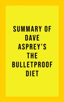 Summary of Dave Asprey's The Bulletproof Diet