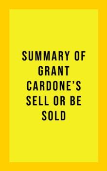 Summary of Grant Cardone's Sell or Be Sold