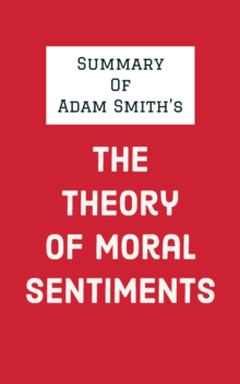 Summary of Adam Smith's The Theory of Moral Sentiments