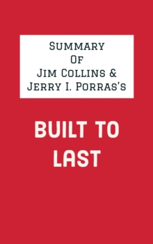 Summary of Jim Collins and Jerry I. Porras's Built to Last