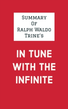 Summary of Ralph Waldo Trine's In Tune with the Infinite