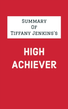 Summary of Tiffany Jenkins's High Achiever