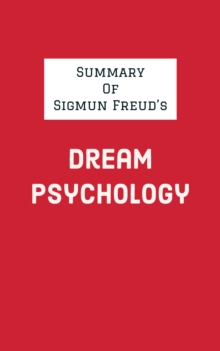 Summary of Sigmun Freud's Dream Psychology