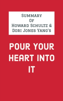 Summary of Howard Schultz and Dori Jones Yang's Pour Your Heart Into It