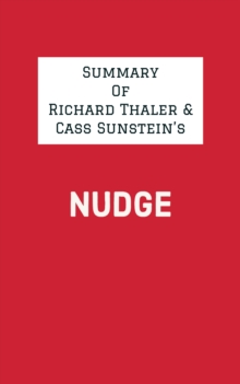 Summary of Richard Thaler & Cass Sunstein's Nudge