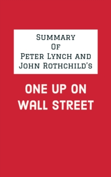 Summary of Peter Lynch and John Rothchild's One Up on Wall Street