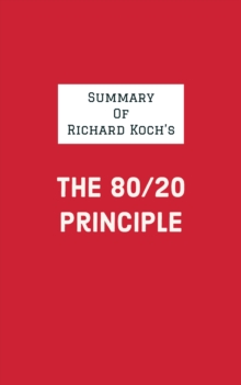 Summary of Richard Koch's The 80/20 Principle