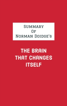 Summary of Norman Doidge's The Brain That Changes Itself