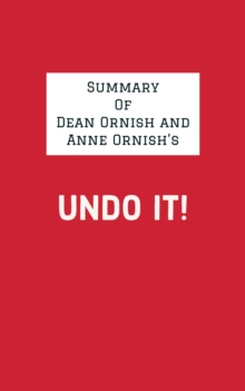 Summary of Dean Ornish and Anne Ornish's Undo It!