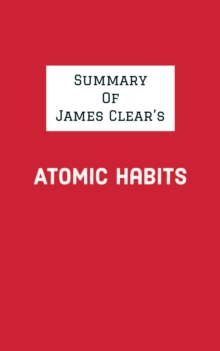 Summary of James Clear's Atomic Habits