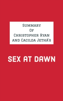 Summary of Christopher Ryan and Cacilda Jetha's Sex at Dawn