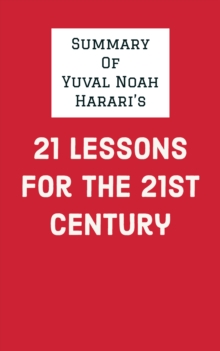 Summary of Yuval Noah Harari's 21 Lessons for the 21st Century