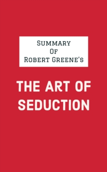 Summary of Robert Greene's The Art of Seduction