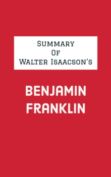 Summary of Walter Isaacson's Benjamin Franklin